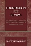 Foundation for Revival: Anthony Horneck, The Religious Societies, and the Construction of an Anglica by 