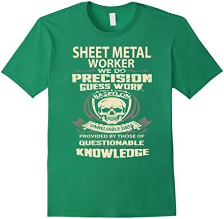 Men's Sheet metal Worker We do precision guess work based on  XL Kelly Green
