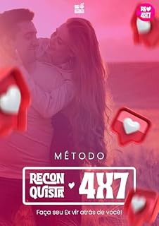 Livro Reconquista 4x7: Faça Seu Ex Vir Atrás de Você (Mulher de Alto Valor Livro 1)