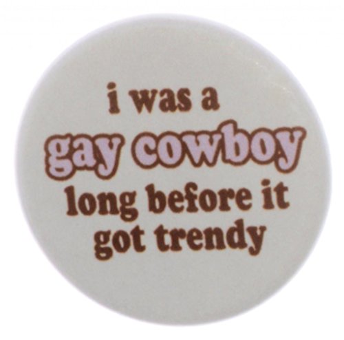 AT Designs Unisex I was a gay cowboy long before it trendy 1.25