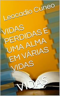 Livro VIDAS PERDIDAS E UMA ALMA EM VÁRIAS VIDAS: VIDAS