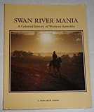 Front cover for the book Swan River mania : a colonial history of Western Australia by George Russo