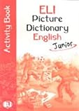 ELI Picture Dictionary Junior Activity Book by 
