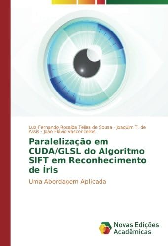 Paralelização em CUDA/GLSL do Algoritmo SIFT em Reconhecimento de Íris