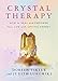 Crystal Therapy: How to Heal and Empower Your Life with Crystal Energy by 