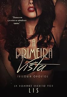Livro A Primeira Vista : Trilogia Opostos Livro 1