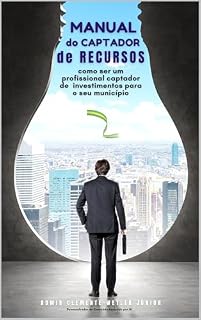 Livro Manual do Captador de Recursos: como ser um profissional captador de investimentos para o seu município