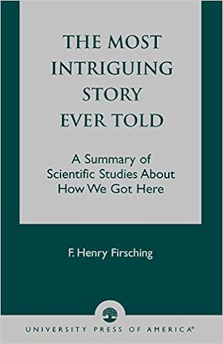 Amazon Com The Most Intriguing Story Ever Told A Summary Of Scientific Studies About How We Got Here 9780761821915 Firsching Henry F Books