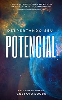 Livro Despertando seu Potencial: Conquistando o Sucesso Pessoal e a Realização: Desperte seu Potencial, Supere Desafios e Conquiste uma Vida Extraordinária