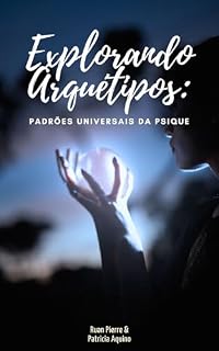 Livro Explorando Arquétipos: Padrões Universais da Psique