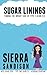 Sugar Linings: Finding the Bright Side of Type 1 Diabetes by Sierra Sandison