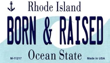 Born and Raised Rhode Island State License Plate Novelty Magnet M-11217 MINI Licence Plate Magnet