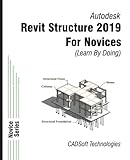 Revit Structure 2019 for Novices (Learn by Doing) by CADSoft Technologies