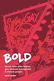 BOLD: Stories from older lesbian, gay, bisexual, transgender and intersex people by