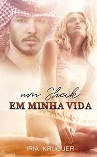 Livro UM SHEIK EM MINHA VIDA...: Ele nao estava procurando um amor, mas a encontrou...