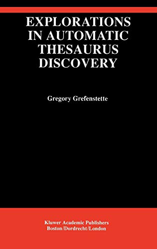 Explorations in Automatic Thesaurus Discovery (The Springer International Series in Engineering and Computer Science)