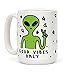 Good Vibes Only Alien 15 OZ Coffee Mug by LookHUMAN