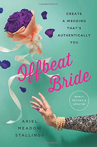 F.r.e.e Offbeat Bride: Create a Wedding That's Authentically YOU [R.A.R]