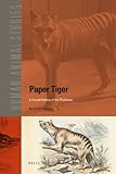 Front cover for the book Paper Tiger : A Visual History of the Thylacine by Carol Freeman
