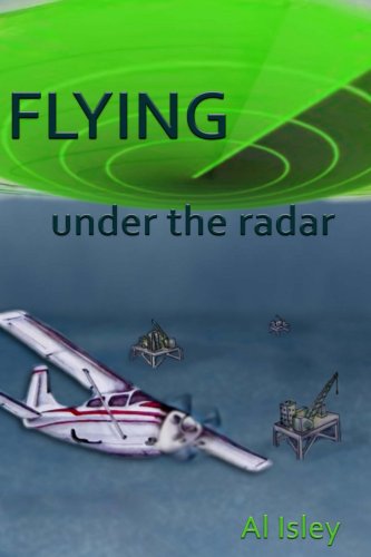 Flying Under The Radar Al Isley 9781463610920 Amazon