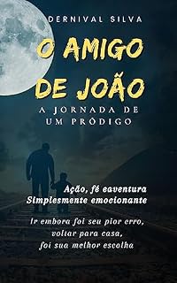 Livro O AMIGO DE JOÃO: A JORNADA DE UM PRÓDIGO