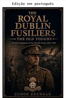 Livro The Royal Dublin Fusiliers: os velhos durões