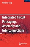 Integrated Circuit Packaging, Assembly and Interconnections (Springer Series in Advanced Microelectronics)