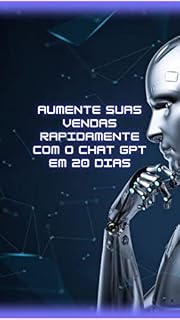 Livro Aumente suas vendas rapidamente com o Chat GPT em 20 dias: O leitor aprenderá técnicas simples e eficazes para otimizar o uso da ferramenta e alcançar resultados surpreendentes.