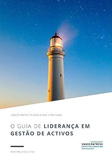 Livro O Guia de Liderança em Gestão de Activos: Como Liderar Uma Equipa Na Indústria de Gestão de Activos Financeiros (Briefings de Gestão de Activos Livro 5)