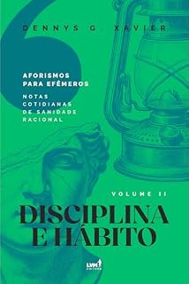 Livro Disciplina e Hábito: [Aforismos para Efêmeros] Volume 2
