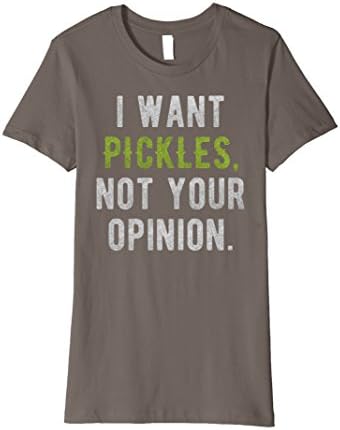 Womens I Want Pickles, Not Your Opinion Funny Tshirt Medium Asphalt