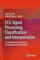 ECG Signal Processing, Classification and Interpretation: A Comprehensive Framework of Computational Intelligence