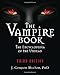 The Vampire Book: The Encyclopedia of the Undead (The Real Unexplained! Collection)
