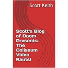 Scott's Blog of Doom Presents:  The Coliseum Video Rants!