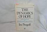 Dynamics of Hope : Perspectives of Process in Anxiety and Creativity, Imagery and Dreams, Progoff, Ira, 0879410132