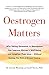 Oestrogen Matters