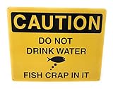 tiggersmall Caution Do Not Drink Water - Fish Crap in it, Funny Tin Metal Sign