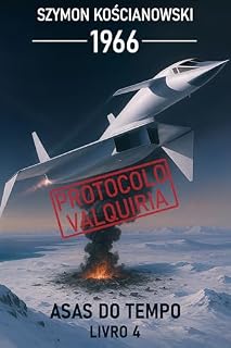 Livro 1966 – Protocolo Valquiria (ASAS DO TEMPO Livro 4)