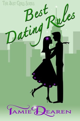 Best Dating Rules: A Romantic Comedy (The Best Girls) (Volume 2) Best Dating Rules: A Romantic Comedy (The Best Girls) (Volume 2)
