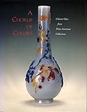 A Chorus of Colors: Chinese Glass from Three American CollectionsRoyall Tyler by 