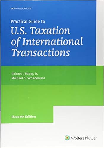 Practical Guide to U.S. Taxation of International Transactions (11th Edition) Practical Guide to U.S. Taxation of International Transactions (11th Edition)