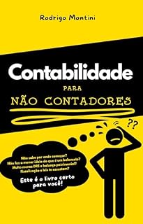 Livro Contabilidade para Não Contadores: Descubra como dominar suas finanças com simplicidade e confiança!