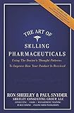 The Art of Selling Pharmaceuticals: Using The Doctor’s Thought Patterns To Improve How Your Product Is Received