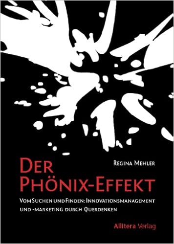 Der Phonix Effekt Vom Suchen Und Finden Innovationsmangement Und Mehler Regina Amazon De Bucher