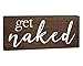 Elegant Signs Get Naked Bathroom Sign - Farmhouse Decor for The Home - 6x12 Rustic Wooden Wall Art Plaque with Funny Saying