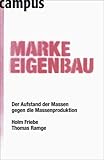 Friebe/Ramge: Marke Eigenbau: Der Aufstand der Massen gegen die Massenproduktion