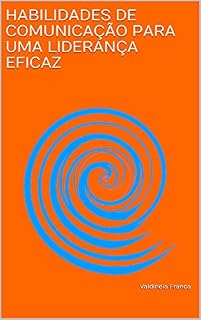 Livro HABILIDADES DE COMUNICAÇÃO PARA UMA LIDERANÇA EFICAZ