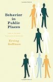 Behavior in Public Places: Notes on the Social Organization of Gatherings