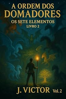 Livro Os Sete Elementos – A Ordem dos Domadores: Volume 2 da série de fantasia épica com dragões, magia e destino (Crônicas de Elyndor)