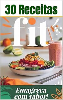 Livro 30 Receitas Fit: Emagreça com Sabor!